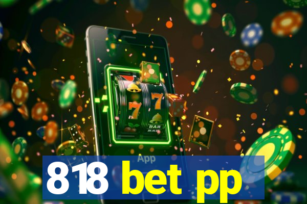 818 bet pp